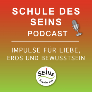 Schule des Seins Podcast – Impulse für Liebe, Eros und Bewusstsein