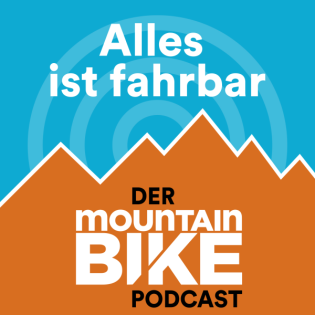 Alles ist fahrbar - der MOUNTAINBIKE Podcast