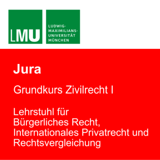 LMU Grundkurs Zivilrecht I - Lehrstuhl für Bürgerliches Recht, Internationales Privatrecht und Rechtsvergleichung