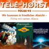 Tele-Hørst 93: Wir kommen in friedlicher Absicht - Filme mit freundlichen Aliens