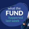 What The Fund Happened Last Week? About KW 47.