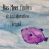 Das Meer finden – ein kollaboratives Hörspiel