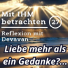 Ist Liebe mehr als ein Gedanke?... -- Mit IHM Betrachten - 27 Download