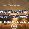 Projektionsfläche "Körper": Was nun?... -- Mit IHM Betrachten - 36 Download