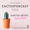 CactusPodcast 008 – CactusBasics – Pflegeleichte Kakteen-Arten – wie finde ich die? Download