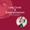 Long Covid & Unternehmertum- mit Gast Paul Lanzerstorfer CEO von Pulpmedia