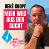 René Knopf: Mein Weg aus der Alkohol- und Drogensucht