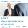 Every Day Counts #039: Erfolgsfaktoren für die agile Transformation - mit Udo Krauß Download
