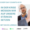 Every Day Counts #015 - In der Krise müssen wir auf unsere Stärken setzen - mit David Liebnau Download