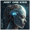 JUST ONE KISS - Episode 110 by Hartmut Kiss Download
