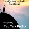 18. Elon Musk - From Fantasy to Reality | by Pep Talk Radio Download