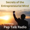 14. Secrets of the Entrepreneurial Mind | by Pep Talk Radio Download