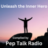 Unleash the Inner Hero: Speeches to Supercharge Your Self-Belief by Pep Talk Radio Download