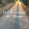 Der Kreislauf der Dinge - Teil 4