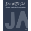 Das dritte Ja! – Jesus, mein Auftraggeber