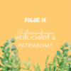 Folge 14: Reflexionsfragen zu Weiblichkeit & Patriarchat Download