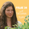 Folge 34: Tatjana Tupy über solidarische Landwirtschaft, Generationen-übergreifendes Wohnen und Permakultur Download