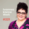 #221: Ich bin wie ich bin, weil.. | Ivonnes kleine Welt Download