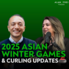 2025 Asian Winter Games & Curling Update | Alan Frei Podcast #118 Download