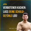#214 Das verbotene Stück Kuchen - Schuldgefühle und schlechtes Gewissen loslassen!
