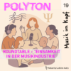 #19 - POLYTON Roundtable "Einsamkeit in der Musikindustrie"