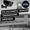 #134 Polizeihandys gehackt, Überwachung, Brücken