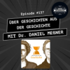#137 Über Geschichten aus der Geschichte - Dr. Daniel Meßner