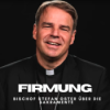 Die Firmung - Über die Sakramente von Bischof Oster 04 Download