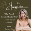 #066: The Art of Devoted Leadership – with Rachel Rickards