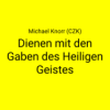 Dienen mit den Gaben des Heiligen Geistes · Michael Knorr (CZK) Download