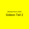 Gideon: Gideon Teil 2 · Michael Knorr (CZK) Download