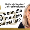 Lektion 53: Was, wenn die Welt nur dein Spiegel ist? - EKIW Download