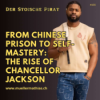 Vom Gefängnis in China zum Bestseller-Autor – Chancellor K. Jacksons unglaubliche Geschichte Download