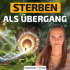 #366 Sterben als Übergang: Das Erwachen aus dem Traum des Lebens – Laura Lemuria Download
