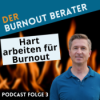 Burnout Stufe 2: HART Arbeiten für Erfolg und Burnout? (#3) Download