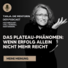 Das Plateau-Phänomen: Wenn Erfolg allein nicht mehr reicht | Tanja. Die Mentorin. Der Podcast Download
