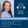 Zukunft der Hausarztpraxis: Digitale Wege zur Patientenversorgung- Teil 2 mit Angelina Müller Download
