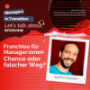 Franchise für Manager:innen in der Lebensmitte: Chance oder Fehlentscheidung?
