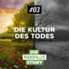 #03 Die "Kultur" des Todes | Die Story 02 Download