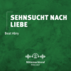Sehnsucht nach Liebe (GOTT BEGEGNEN - Du bist eingeladen!) | Beat Abry Download