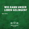 Wie kann unser Leben gelingen? (GOTT BEGEGNEN - Du bist eingeladen!) | Beat Abry Download