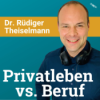 #132 Wie bringt man Berufliches & Persönliches unter einen Hut? - mit Dr. Rüdiger Theiselmann Download
