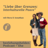 173 "Liebe über Grenzen: interkulturelle Paare" mit Nora & Jonathan Hoffmann Download