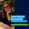 Leise Stimme, starke Kraft:
