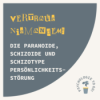 "Vertraue niemandem!" Die paranoide, schizoide und schizotype Persönlichkeitsstörung