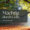 Mächtig durch Gott | Mighty through God : Joshua Ihejiamaizu Download
