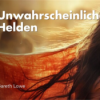 Unwahrscheinliche Helden｜Unlikely Heroes - Gareth Lowe Download