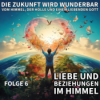 06. HABEN WIR IM HIMMEL NOCH (LIEBES-) BEZIEHUNGEN? / Die Zukunft wird wunderber - Vom Himmel, der Hölle und einem liebenden Gott Download