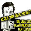 DIE LIGA DER GEWÖHNLICHEN GENTLEMEN - Egg Benedict, Superpunk, Hedi Lamarr, Bud Spencer, Hergé, Hamburg, Köln, Kritik, Ewige (Live) Jugend, Ryan Paris, Madness, Motown, Modern Lovers, Straight outta Niederschleckfischbach / Reden wir über Musik