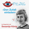 Den Zufall einladen – Im Gespräch mit Swaantje König